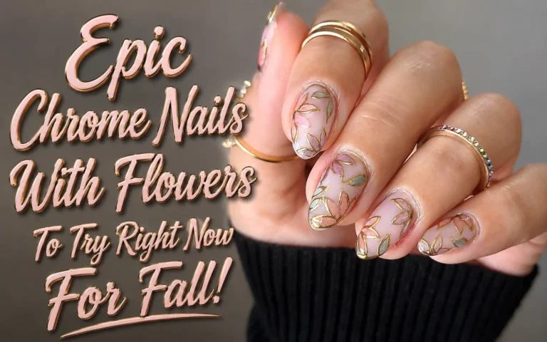 Epic Chrome Nails With Flowers